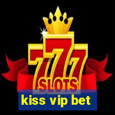 kiss vip bet